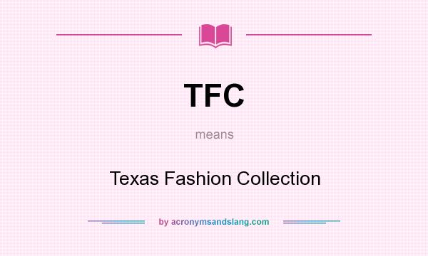 What does TFC mean? It stands for Texas Fashion Collection