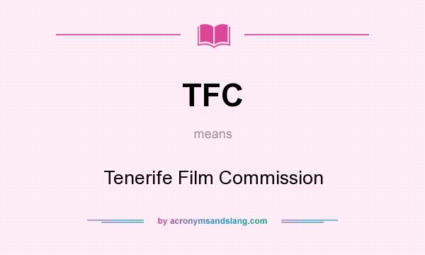 What does TFC mean? It stands for Tenerife Film Commission