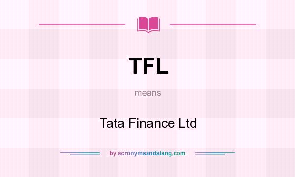 What does TFL mean? It stands for Tata Finance Ltd