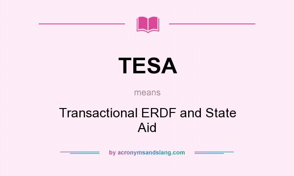 What does TESA mean? It stands for Transactional ERDF and State Aid