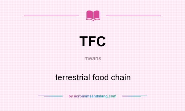 What does TFC mean? It stands for terrestrial food chain