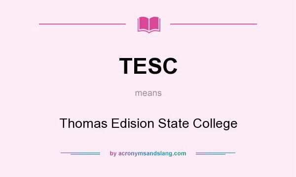 What does TESC mean? It stands for Thomas Edision State College
