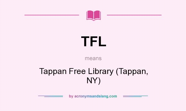 What does TFL mean? It stands for Tappan Free Library (Tappan, NY)