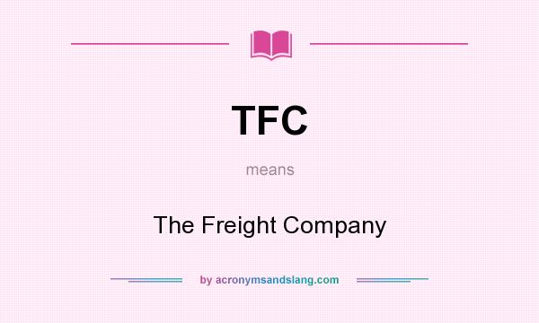 What does TFC mean? It stands for The Freight Company