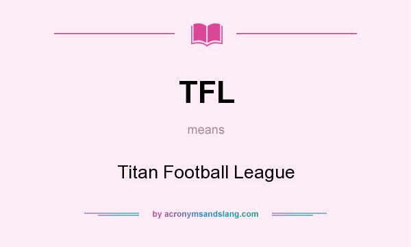 What does TFL mean? It stands for Titan Football League