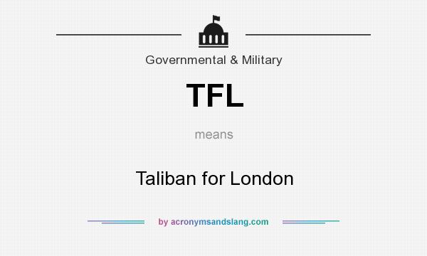 What does TFL mean? It stands for Taliban for London