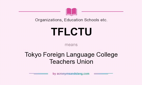 What does TFLCTU mean? It stands for Tokyo Foreign Language College Teachers Union