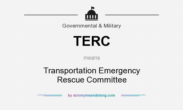 What does TERC mean? It stands for Transportation Emergency Rescue Committee