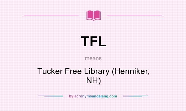 What does TFL mean? It stands for Tucker Free Library (Henniker, NH)