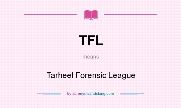 What does TFL mean? It stands for Tarheel Forensic League