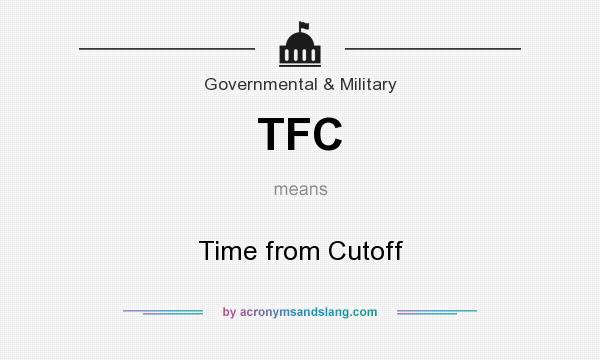 What does TFC mean? It stands for Time from Cutoff