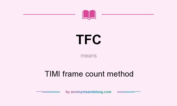 What does TFC mean? It stands for TIMI frame count method