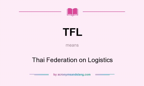 What does TFL mean? It stands for Thai Federation on Logistics
