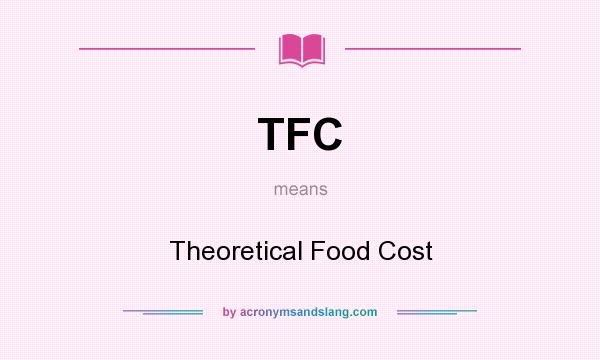 What does TFC mean? It stands for Theoretical Food Cost