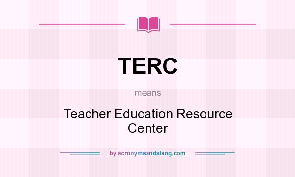 What does TERC mean? It stands for Teacher Education Resource Center