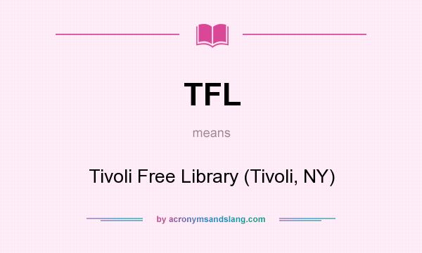 What does TFL mean? It stands for Tivoli Free Library (Tivoli, NY)