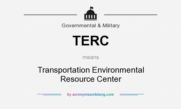What does TERC mean? It stands for Transportation Environmental Resource Center