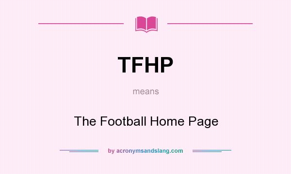 What does TFHP mean? It stands for The Football Home Page
