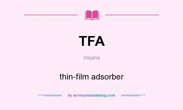 What does TFA mean? It stands for thin-film adsorber