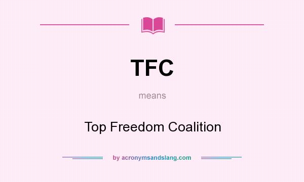 What does TFC mean? It stands for Top Freedom Coalition