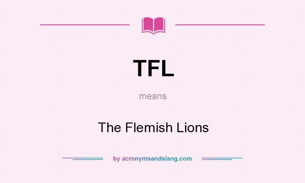 What does TFL mean? It stands for The Flemish Lions