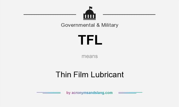 What does TFL mean? It stands for Thin Film Lubricant