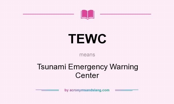 What does TEWC mean? It stands for Tsunami Emergency Warning Center