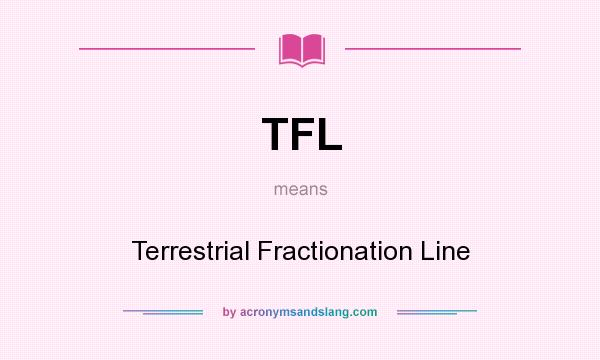 What does TFL mean? It stands for Terrestrial Fractionation Line