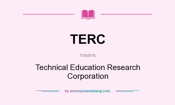 What does TERC mean? It stands for Technical Education Research Corporation