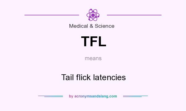 What does TFL mean? It stands for Tail flick latencies