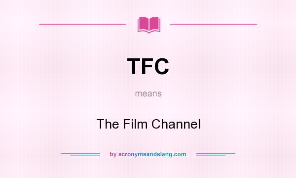 What does TFC mean? It stands for The Film Channel