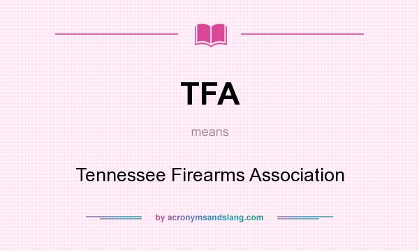 What does TFA mean? It stands for Tennessee Firearms Association