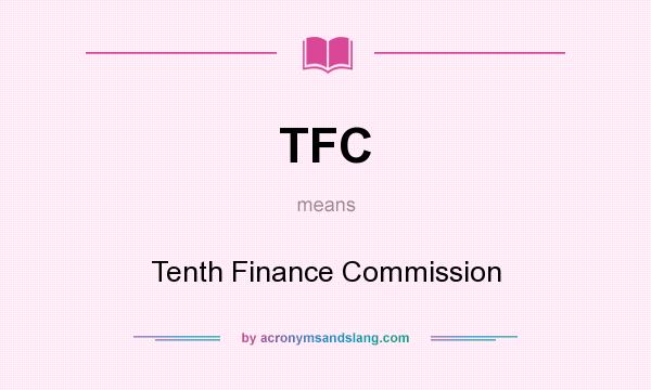 What does TFC mean? It stands for Tenth Finance Commission