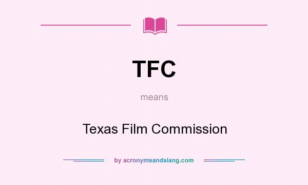 What does TFC mean? It stands for Texas Film Commission