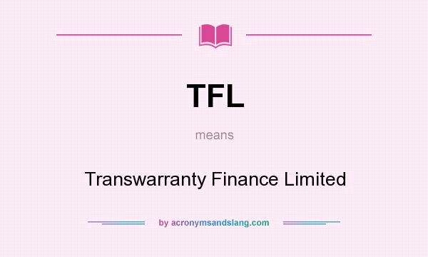 What does TFL mean? It stands for Transwarranty Finance Limited