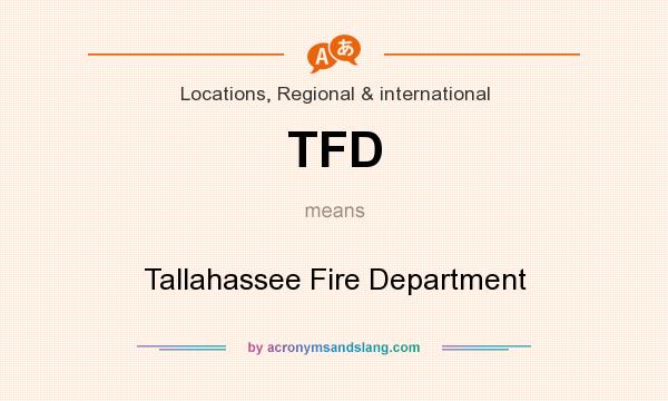 What does TFD mean? It stands for Tallahassee Fire Department