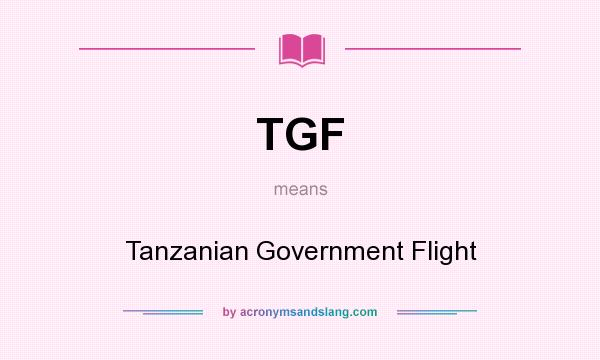 What does TGF mean? It stands for Tanzanian Government Flight