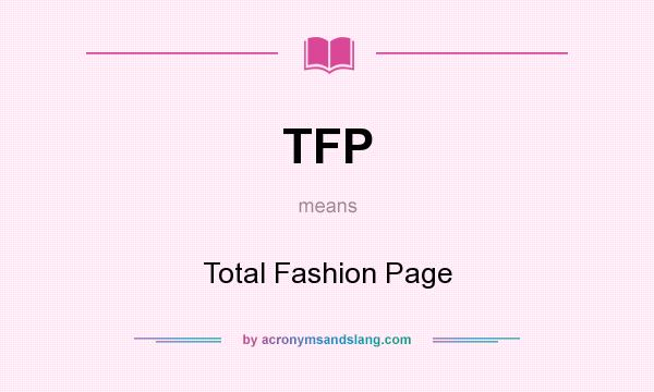 What does TFP mean? It stands for Total Fashion Page