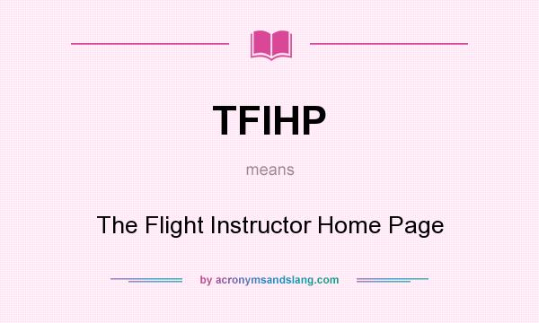 What does TFIHP mean? It stands for The Flight Instructor Home Page
