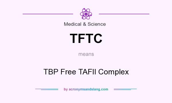 What does TFTC mean? It stands for TBP Free TAFII Complex