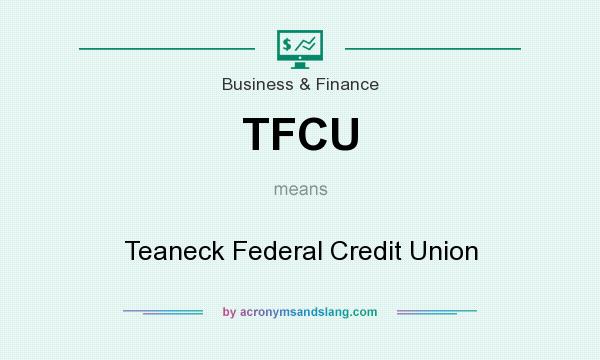 What does TFCU mean? It stands for Teaneck Federal Credit Union