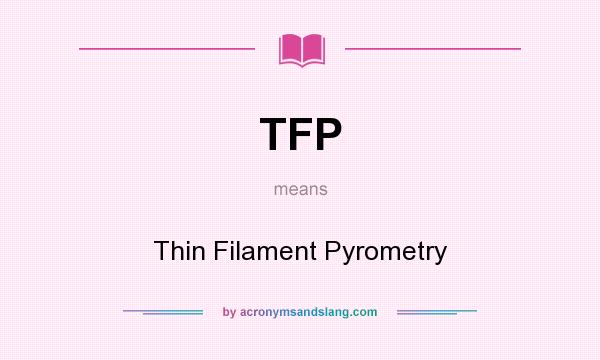 What does TFP mean? It stands for Thin Filament Pyrometry
