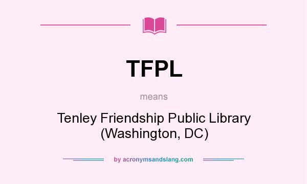 What does TFPL mean? It stands for Tenley Friendship Public Library (Washington, DC)