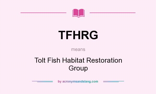What does TFHRG mean? It stands for Tolt Fish Habitat Restoration Group