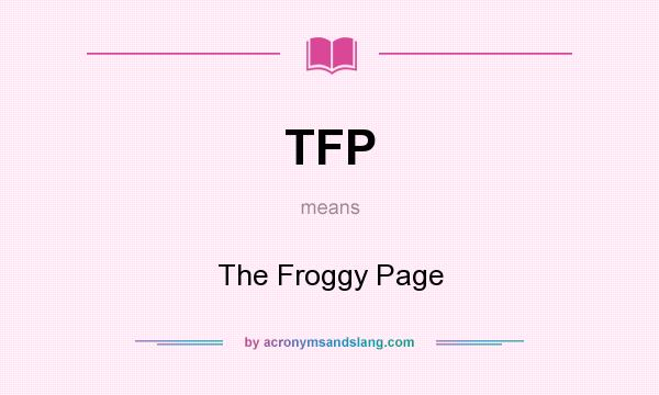 What does TFP mean? It stands for The Froggy Page