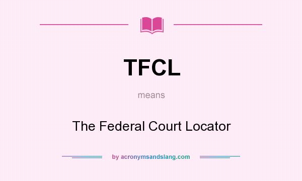 What does TFCL mean? It stands for The Federal Court Locator