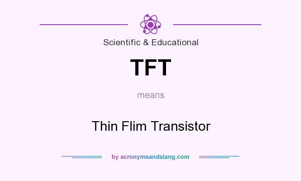 What does TFT mean? It stands for Thin Flim Transistor