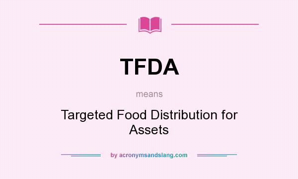 What does TFDA mean? It stands for Targeted Food Distribution for Assets