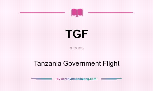 What does TGF mean? It stands for Tanzania Government Flight