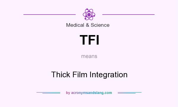 What does TFI mean? It stands for Thick Film Integration